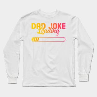 Dad Joke Loading Gift For Men Father day Long Sleeve T-Shirt